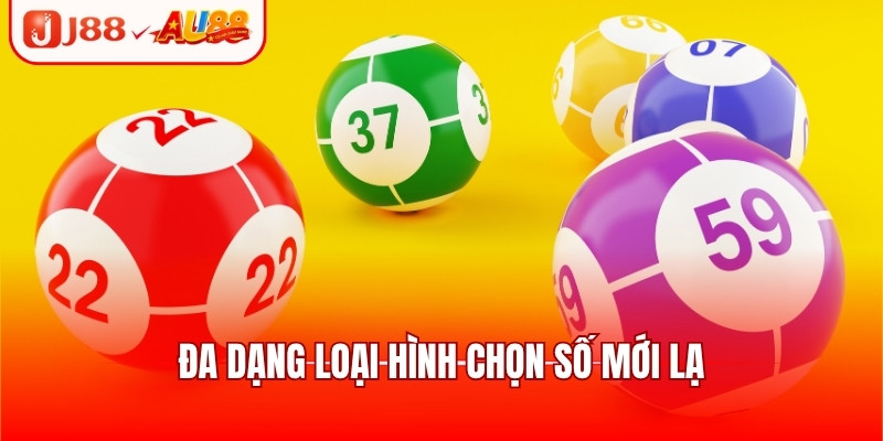 Đa dạng loại hình chọn số mới lạ