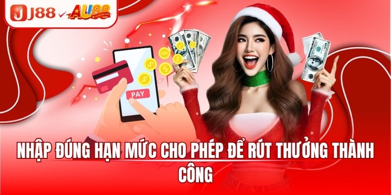 Nhập đúng hạn mức cho phép để rút thưởng thành công